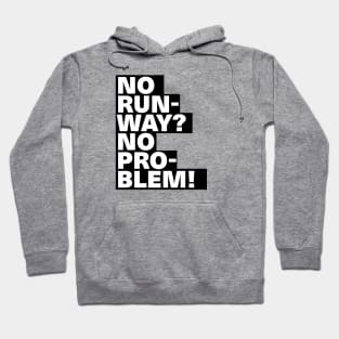 Cool Text Design No Runway No Problem Hoodie